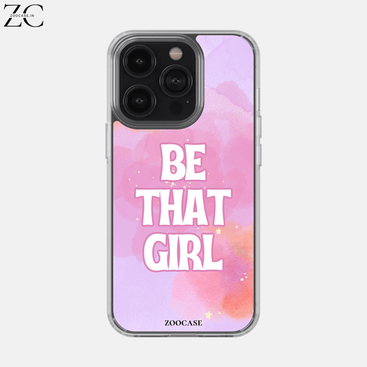 "Be That Girl" Silicon Case